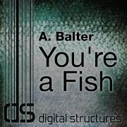 You Re A Fish