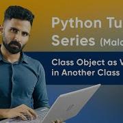 Part 57 Class Object As Variable In Another Class Python Malayalam Tutorial Series