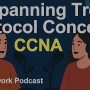 CCNA Chapter 9 Podcast Spanning Tree Protocol Concepts CCNA 200 301 Ccna Cisco Ccna200301