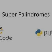 Leetcode Super Palindromes Python