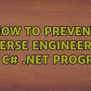 How To Prevent Reverse Engineering Of A C NET Program 3 Solutions
