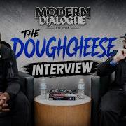 The Doughcheese Interview Modern Dialogue Exclusive