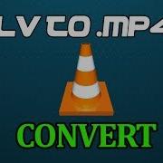 How To Convert FLV Files To MP4 FAST EASY VLC