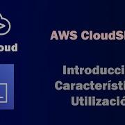 AWS CloudShell Introducción Características Uso