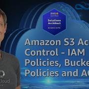 Amazon S3 Access Control IAM Policies Bucket Policies And ACLs