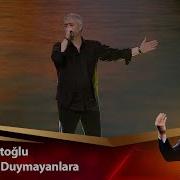 Cengiz Kurtoğlu Duyanlara Duymayanlara