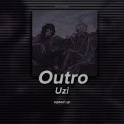 Uzi Outro Speed Up
