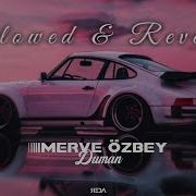 Merve Özbey Duman Slowed Reverb Vefan Yokmuş Be Sevgilim