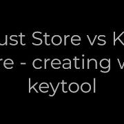 Java Trust Store Vs Key Store Creating With Keytool 5solution