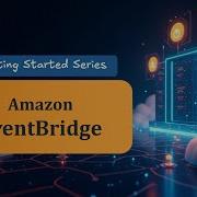 Amazon EventBridge Getting Started Series