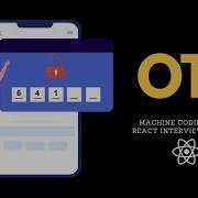 React OTP Machine Coding Round React Interview Questions