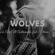 We Are All Astronauts Feat Ellena Soule Wolves