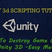 How To Destroy Game Object In Unity 3D C Easy Methods
