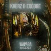 Kverz EXCORE WAPARA Ultra Slowed Brazilian Funk