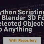 Python Scripting In Blender 3d For Selected Objects Do Anything