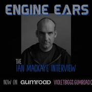 IAN MACKAYE FULL RAW INTERVIEW For Engine Ears 2005