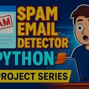 Build A Spam Email Detector Using Python Machine Learning Project For Beginners