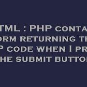 HTML PHP Contact Form Returning The PHP Code When I Press The Submit Button