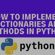 How To Implement Dictionaries And Dictionary Methods In Python
