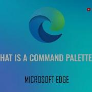 What Is A Command Palette In Microsoft Edge