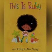 This Is Ruby By Sara ó Leary Alea Marley Read Aloud Book For Children