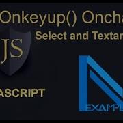 Javascript Select And Textarea Onkeyup Onchange
