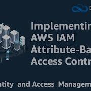 Реализация контроля доступа на основе атрибутов AWS IAM