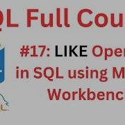 SQL Tutorial 17 LIKE Operator In SQL MySQL Workbench