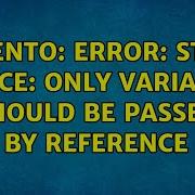 Magento Error Strict Notice Only Variables Should Be Passed By Reference