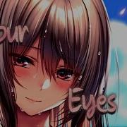 Nightcore Your Eyes
