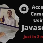 How To Access Camera Using JavaScript JavaScript Tutorial JavaScript