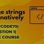 Leetcode 75 1 Merge Strings Alternately Easy Python Solution Leetcode 1768 Question1