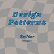 Builder Pattern An Immutable Approach