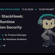 GitHub And StackHawk Office Hours Code To Runtime Application Security