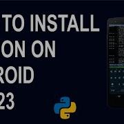 How To Install Python On Android 2023 Updated Lesson 1b