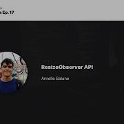 Ep 17 ResizeObserver API