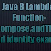Java Lambda Function Compose AndThen And Identity Example