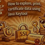 How To Explore Print Certificate Data Using Java Keytool