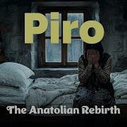 Ötelerden Bir Ses Geldi Piro The Anatolian Rebirth