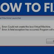 Fix Java Virtual Machine Launcher Error Could Not Create The Java Virtual Machine On Windows