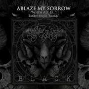 ABLAZE MY SORROW When All Is