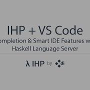 IHP Visual Studio Code Autocompletion Smart IDE Features With Haskell Language Server