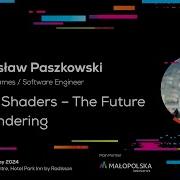 Radosław Paszkowski Mesh Shaders The Future Of Rendering