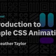 Introduction To Simple CSS Animations Apprenticeship Videos