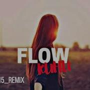 Flow Кини Dyakon 15 REMIX Fast Version
