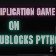 Multiplication Game With User Given Numbers On Edublocks Python Scrtach Coding Scratchame