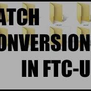 Batch Conversion In FTC U