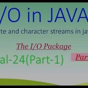 Java IO Package Part 1 Tutorial 24 Byte And Character IO Streams Latest 2019