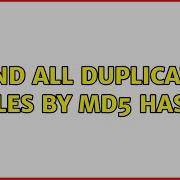Find All Duplicate Files By MD5 Hash 3 Solutions