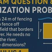 Exam Question 8 Optimization Problem Farmer S Field With 24m Fencing Along A River Calculus 1